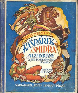 Merten Vojta - Kašpárek a Šmidra mezi indiány a jiné dobrodružné pohádky (ill. P. Černý)