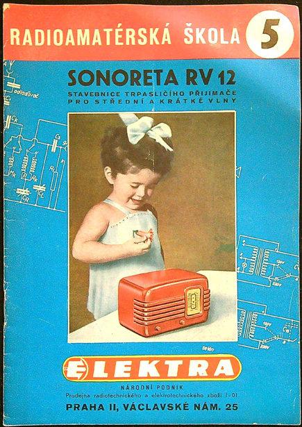 RADIOAMATÉRSKÁ ŠKOLA 5 - SLÁVA NEČÁSEK - SONORETA RV 12 - TRPASLIČÍ ROZHLASOVÝ PŘIJÍMAČ PRO KRÁTKÉ A STŘEDNÍ VLNY