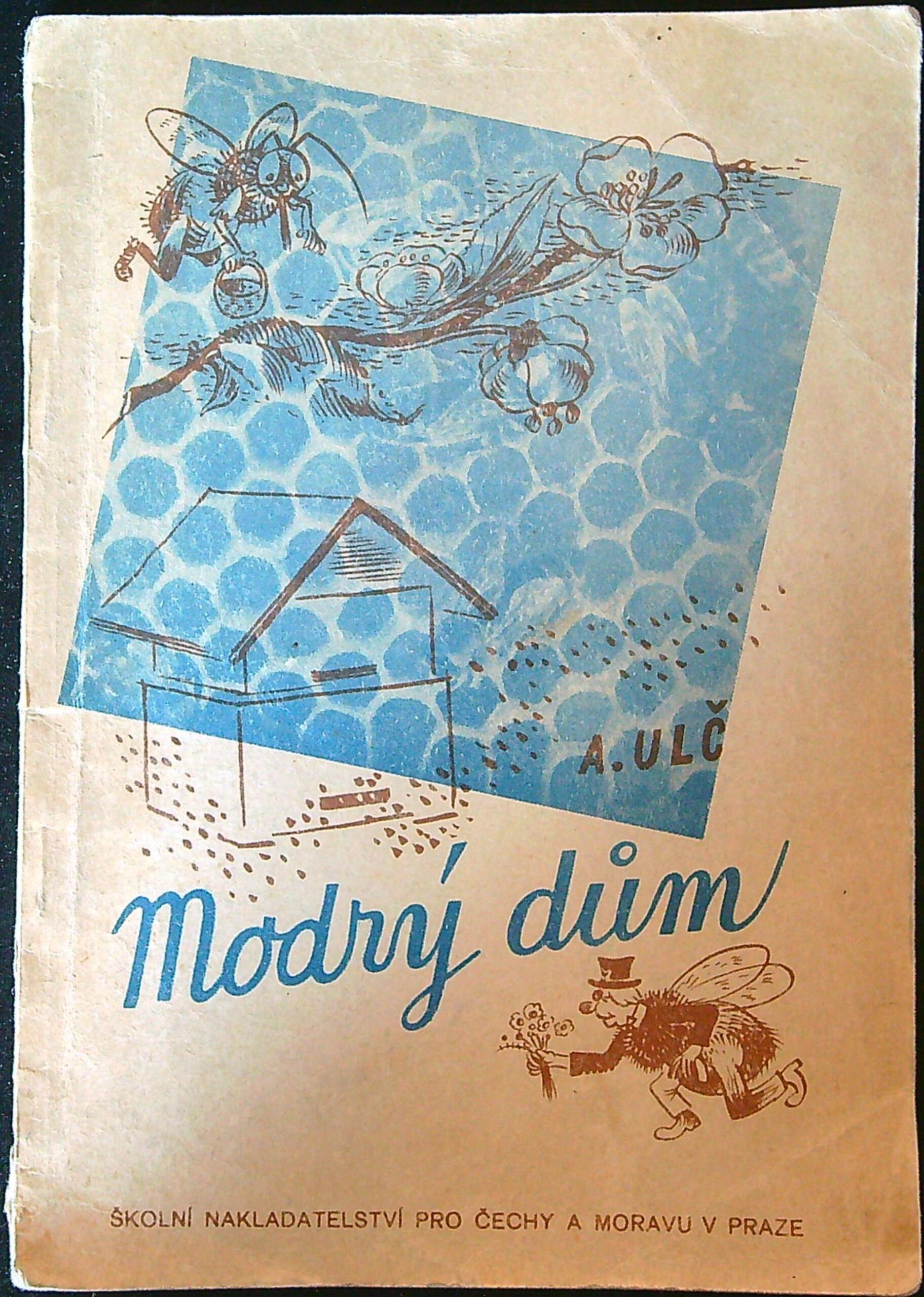 A. Ulč - Modrý Dům - Příběhy ze života včel