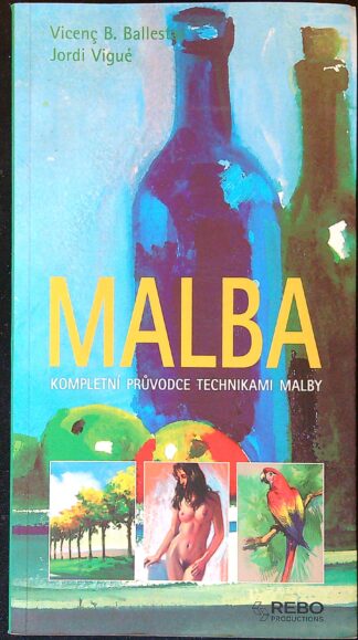 Vincenc B. Ballestar, Jordi Vigué - Malba - Kompletní průvodce technikami malby