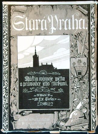F. X. Harlas - Stará Praha - Nástin vývoje města a průvodce jeho sbírkami