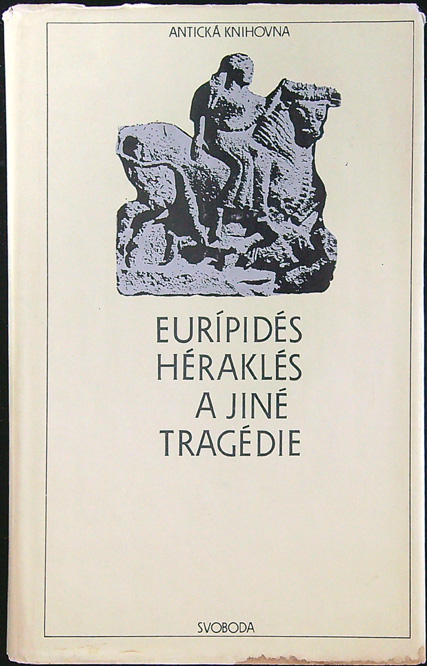 Eurípidés - Héraklés a jiné tragédie (Antická Knihovna) - svazek 57