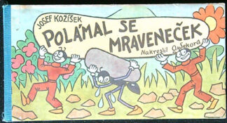 Kožíšek Josef - Polámal se mraveneček (1984) - Kreslil Ondřej Sekora