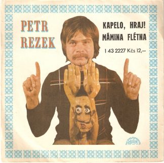 SP: Petr Rezek – Kapelo, hraj / Mámina flétna
