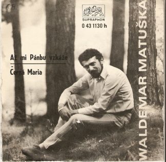 SP: Waldemar Matuška - Až mi Pánbu vzkáže / Černá Maria